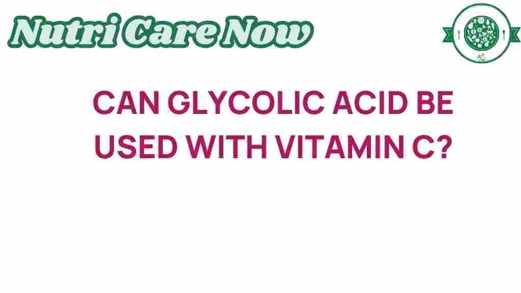 glycolic-acid-vitamin-c-compatibility