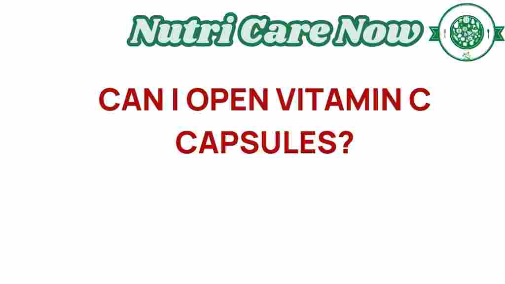 can-i-open-vitamin-c-capsules
