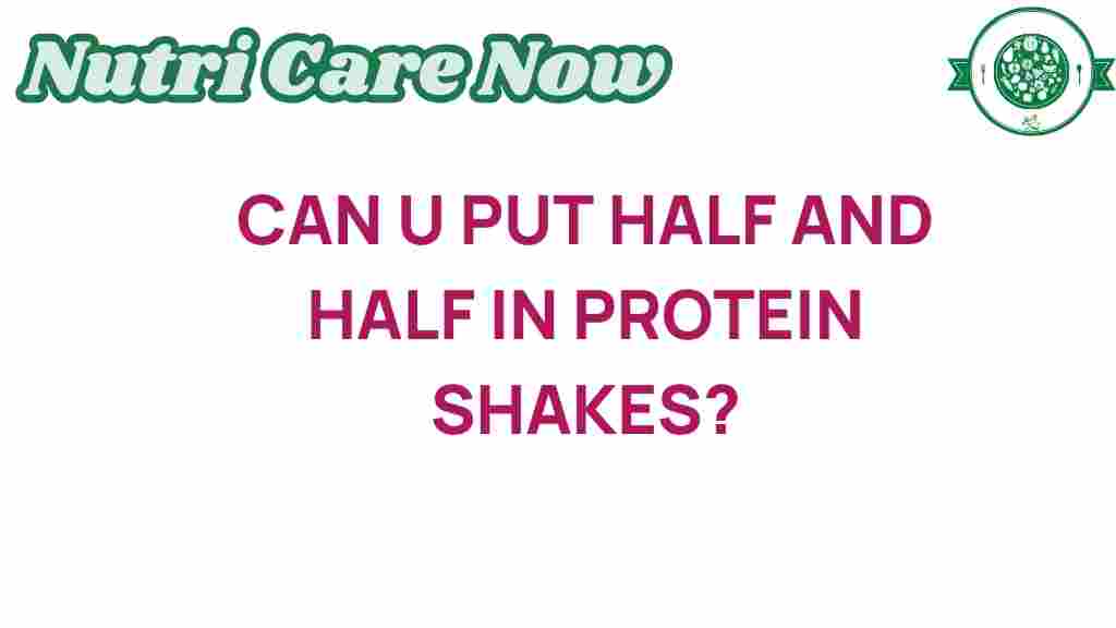 can-you-put-half-and-half-in-protein-shakes