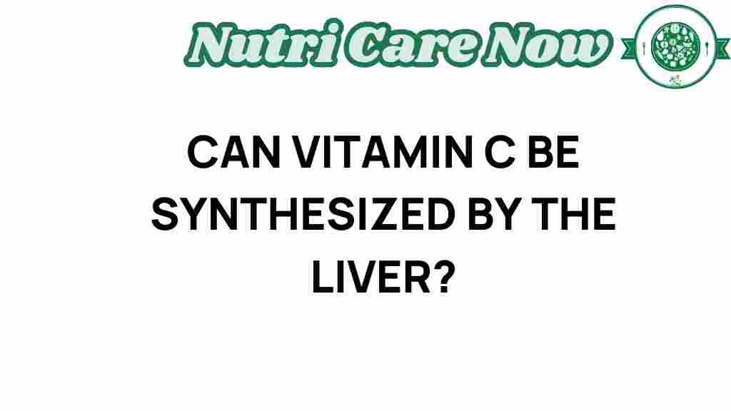 vitamin-c-liver-synthesis