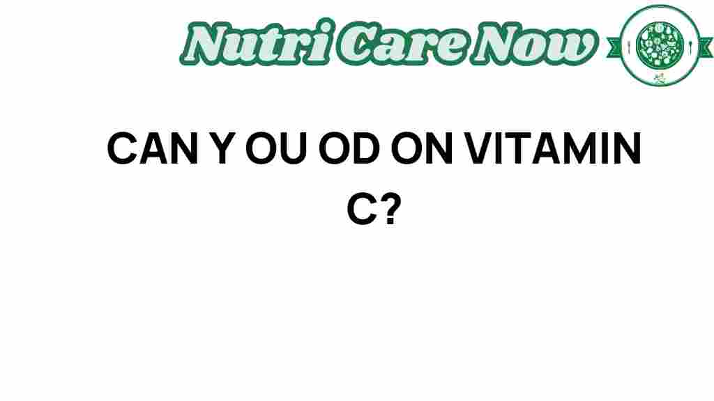 can-you-overdose-on-vitamin-c