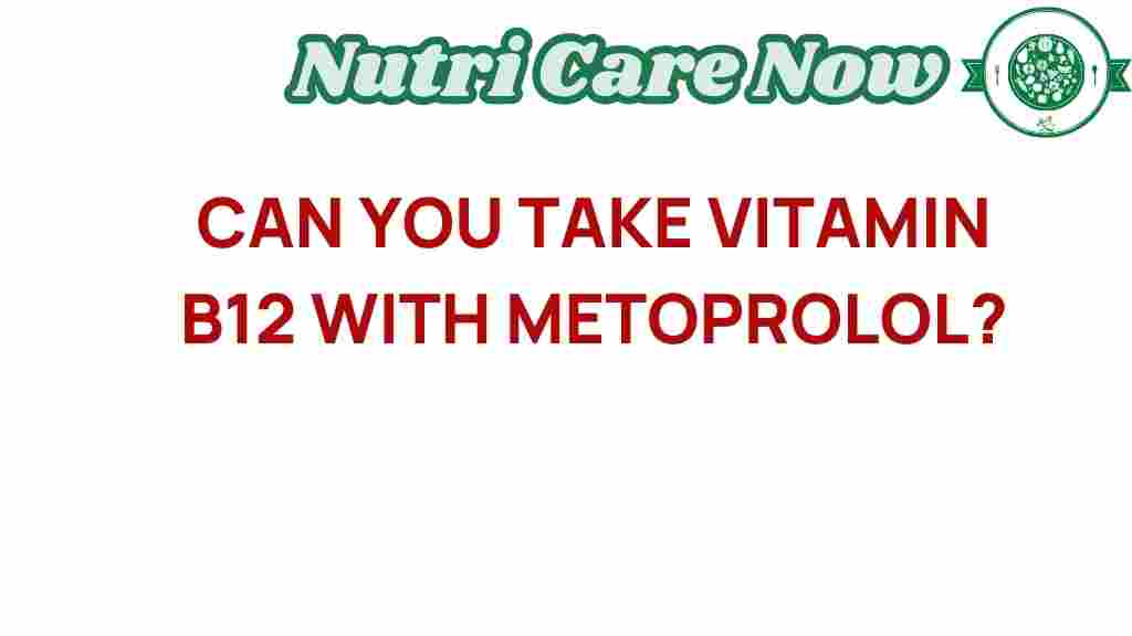 vitamin-b12-metoprolol-interaction