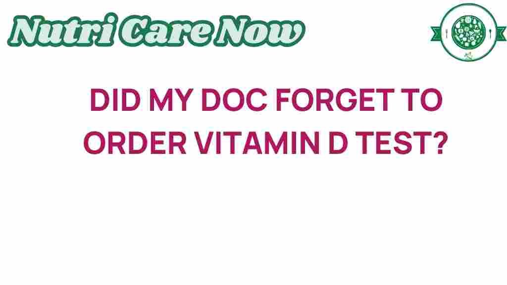 uncovering-mystery-did-my-doc-forget-vitamin-d-test