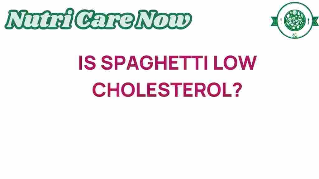 is-spaghetti-low-cholesterol