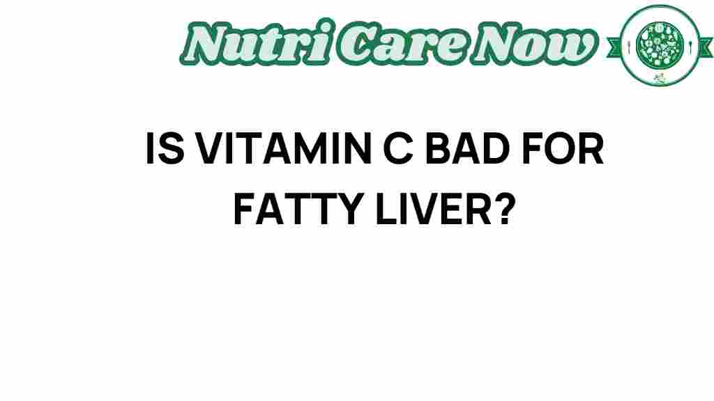 vitamin-c-bad-for-fatty-liver